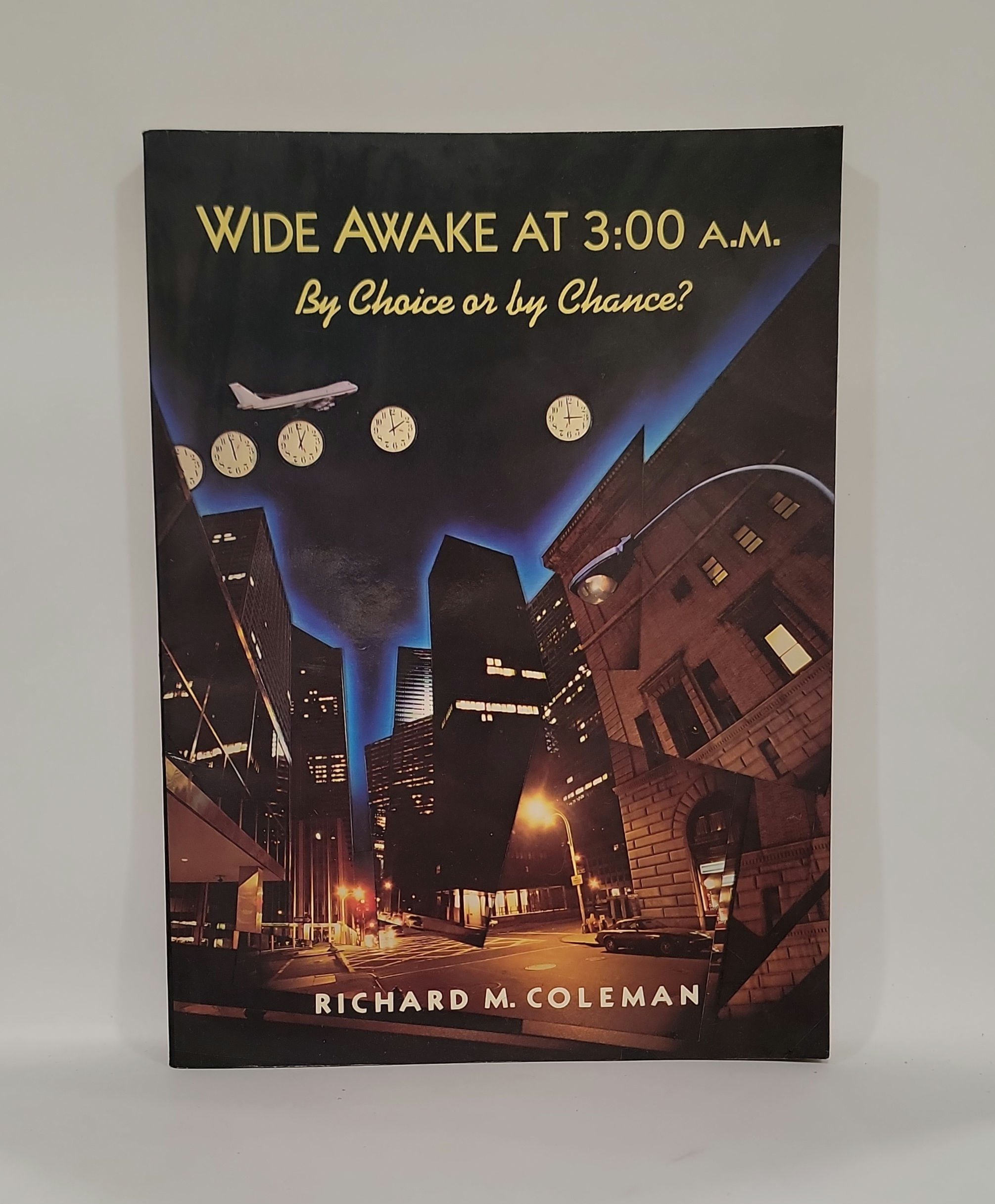Wide Awake at 3:00 A.M. By Choice or by Chance? by Richard M. Coleman