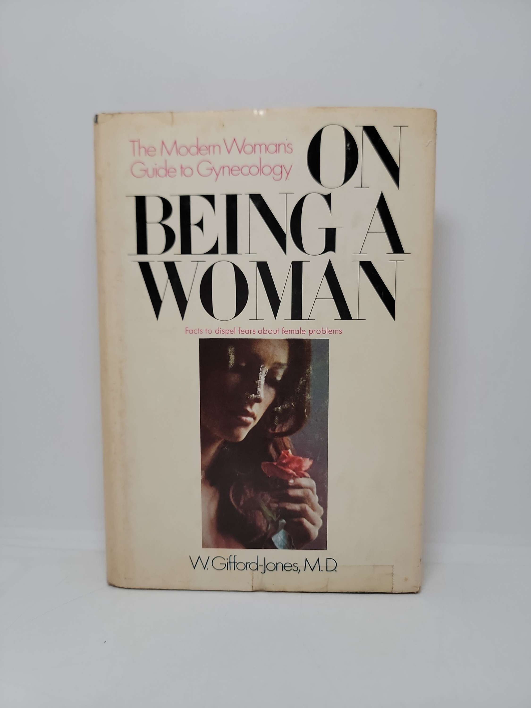 The Modern Womans Guide to Gynecology On Being A Woman by W. Gifford-Jones MD