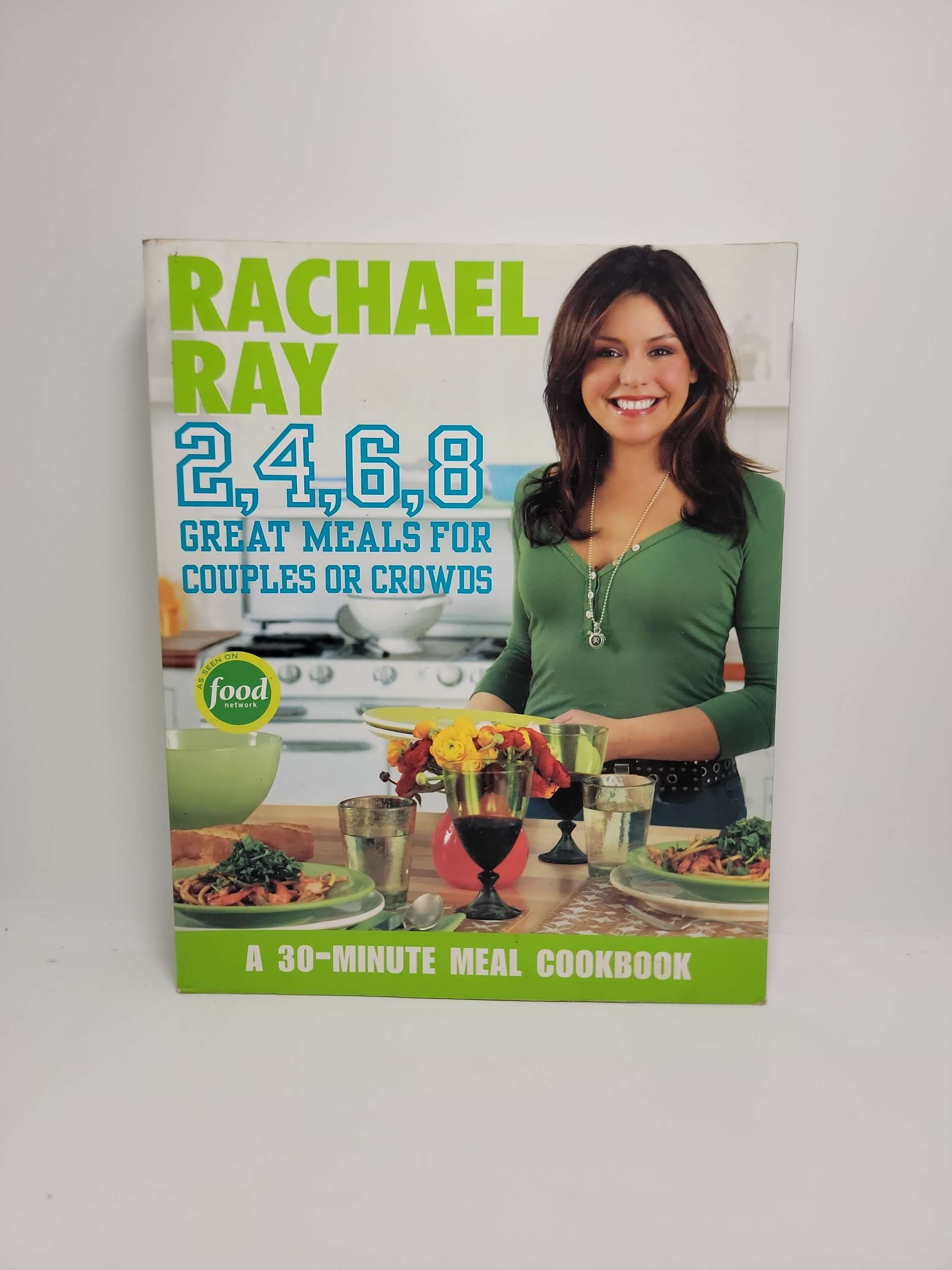 Rachel Ray; 2, 4, 6, 8 Great Meals for Couples or Crowds