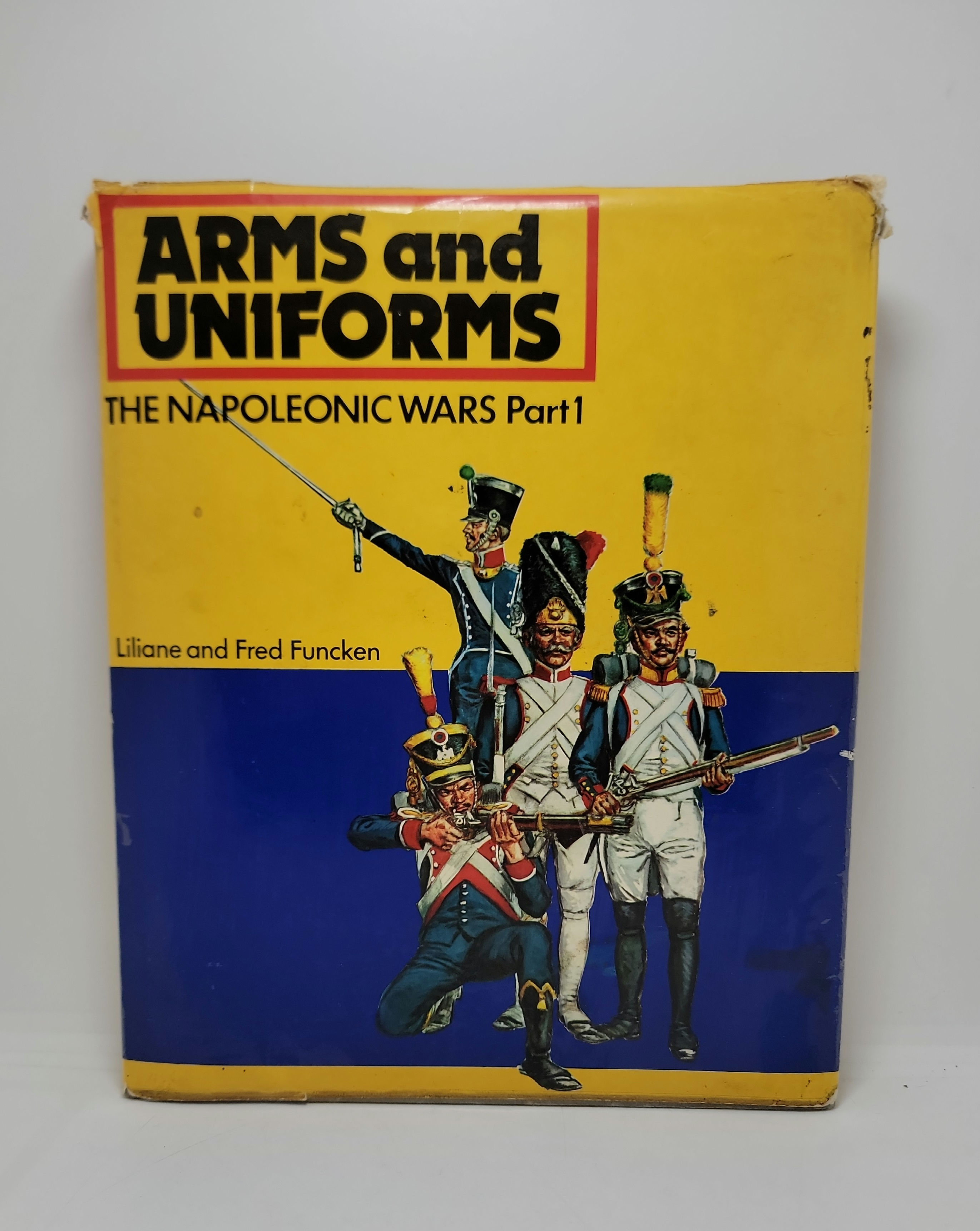 Arms and Uniforms: The Napoleonic Wars Part 1 by Liliane and Fred Funcken