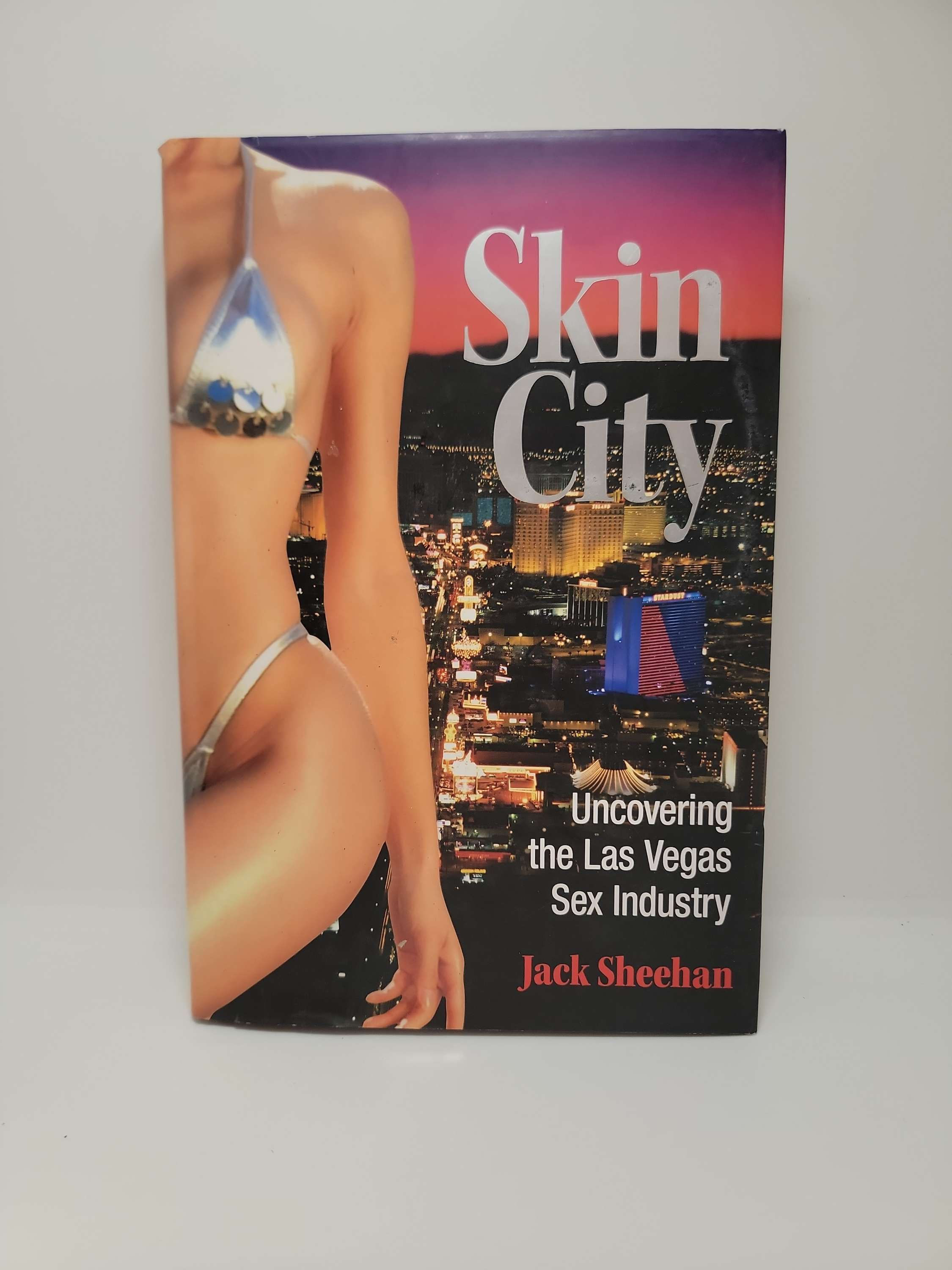 Skin City: Uncovering the Las Vegas Sex Industry by Jack Sheehan