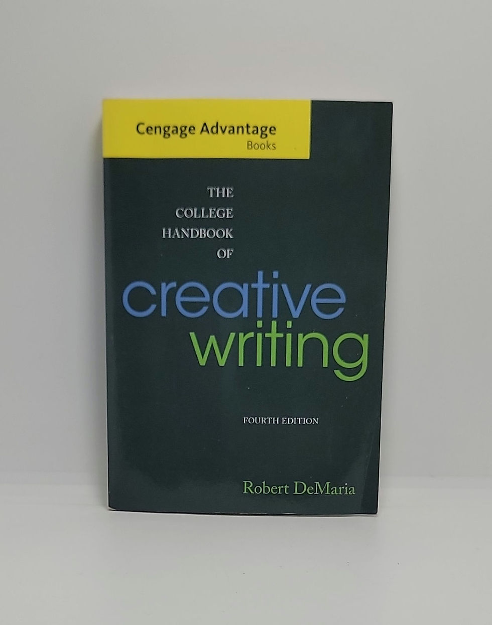 The College Handbook of Creative Writing: Fourth Edition by Robert DeMaria