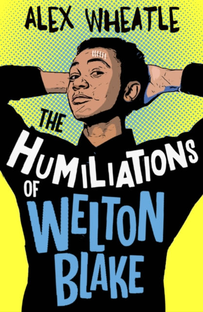 The Humiliations Of Welton Blake (YA)