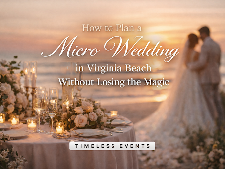 How to Plan a Micro Wedding in Virginia Beach Without Losing the Magic