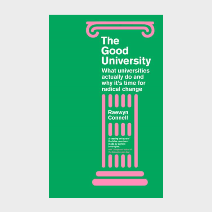 Book cover of The Good University by Raewyn Connell