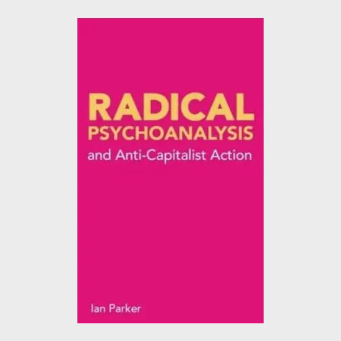 Book cover of Radical Psychoanalysis and Anti-Capitalist Action by Ian Parker