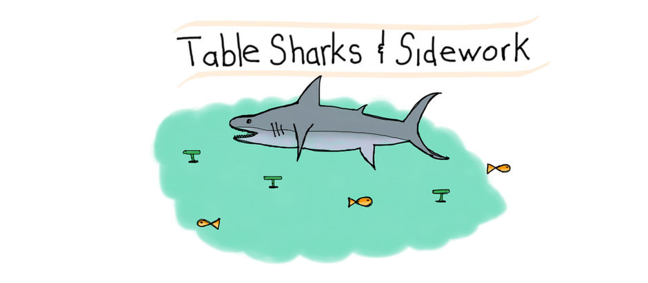 Table Sharks and Sidework