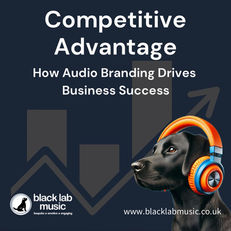 Competitive Advantage: How Audio Branding Drives Business Success