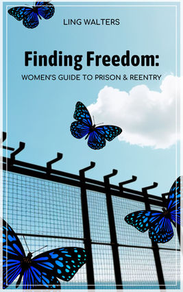 Finding Freedom: Women's Guide to Prison & Reentry - Available on Amazon.com