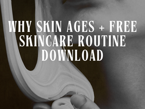 Aging Skin: Understanding your Skin + Free Skincare Routine Download