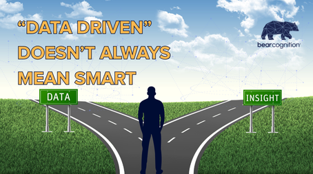 "Data-Driven" Doesn’t Always Mean Smart