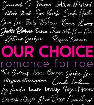Support Reproductive Rights with Our Choice, Romance for Roe Anthology Edited by Jackie Barbosa