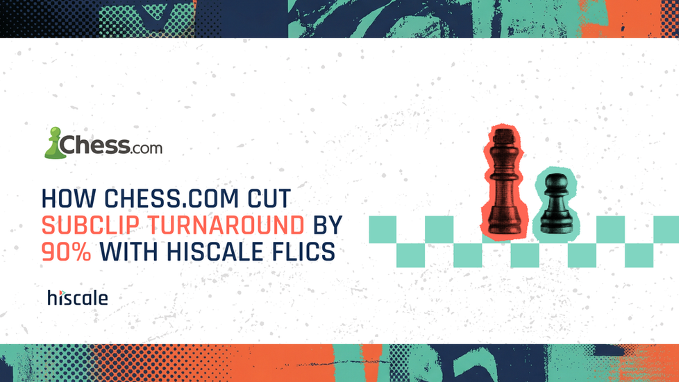 How Chess.com cut subclip turnaround by 90% with Hiscale FLICS