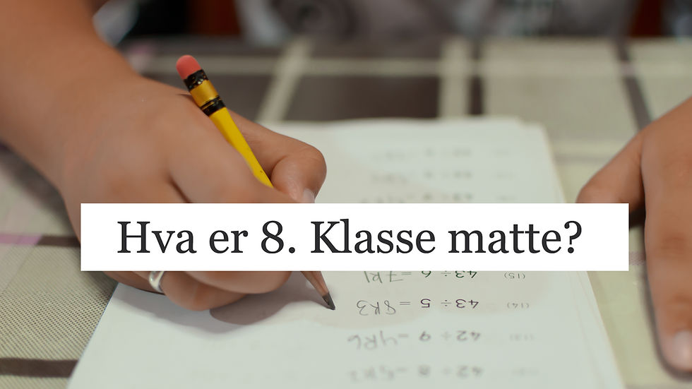 Matteoppgaver fra 8. klasse.