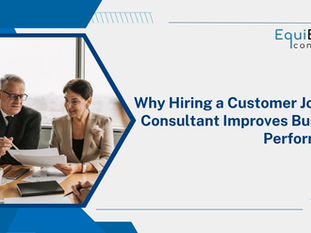 Why Hiring a Customer Journey Consultant Improves Business Performance