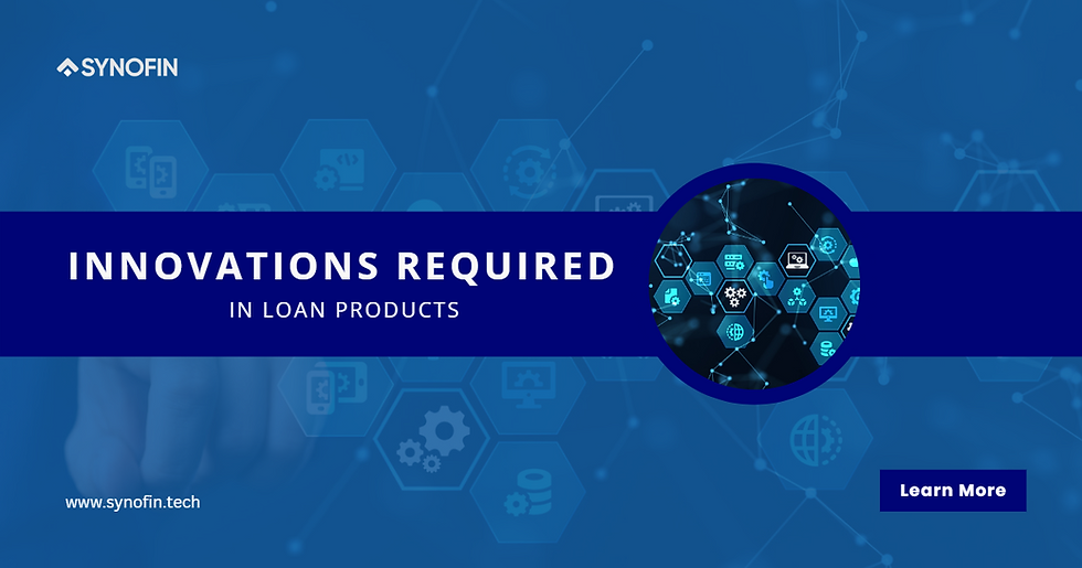What are all innovations required in loan products?
