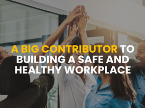 A Big Contributor in Building a Safe and Healthy Workplace