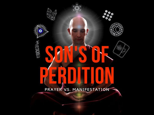 Sons of Perdition: Prayer vs Manifestation