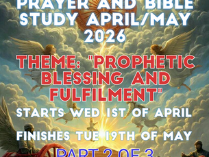 49 DAYS OF PRAYER & BIBLE STUDY FROM WEDNESDAY 1ST OF APRIL TO TUESDAY 19TH OF MAY 2026 - (PART 2)