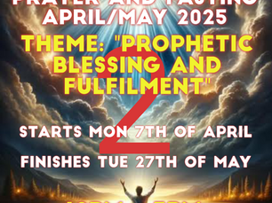 49 DAYS OF PRAYER & FASTING FROM MONDAY 7TH OF APRIL TO TUESDAY 27TH OF MAY 2025 (PART 2)