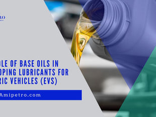 The Role of Base Oils in Developing Lubricants for Electric Vehicles (EVs)