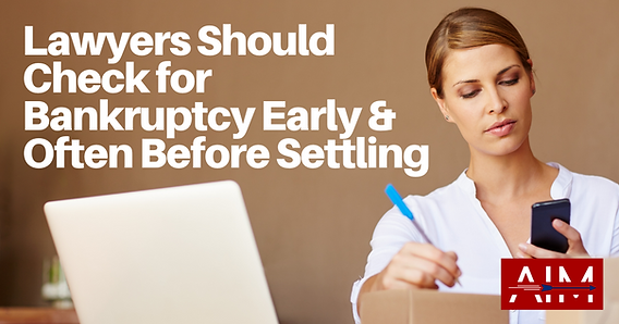 Lawyers Should Check for Bankruptcy Early & Often Before Settling