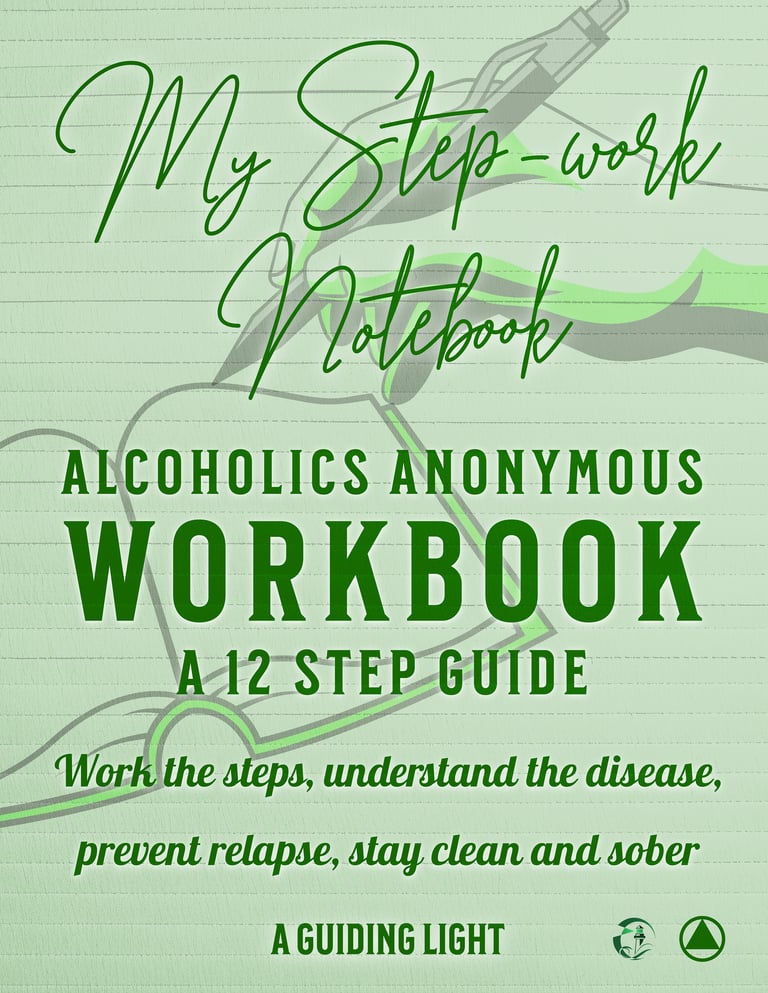 A Guiding Light AA Workbook - Your Personal Guide to the 12 Steps of Alcoholics