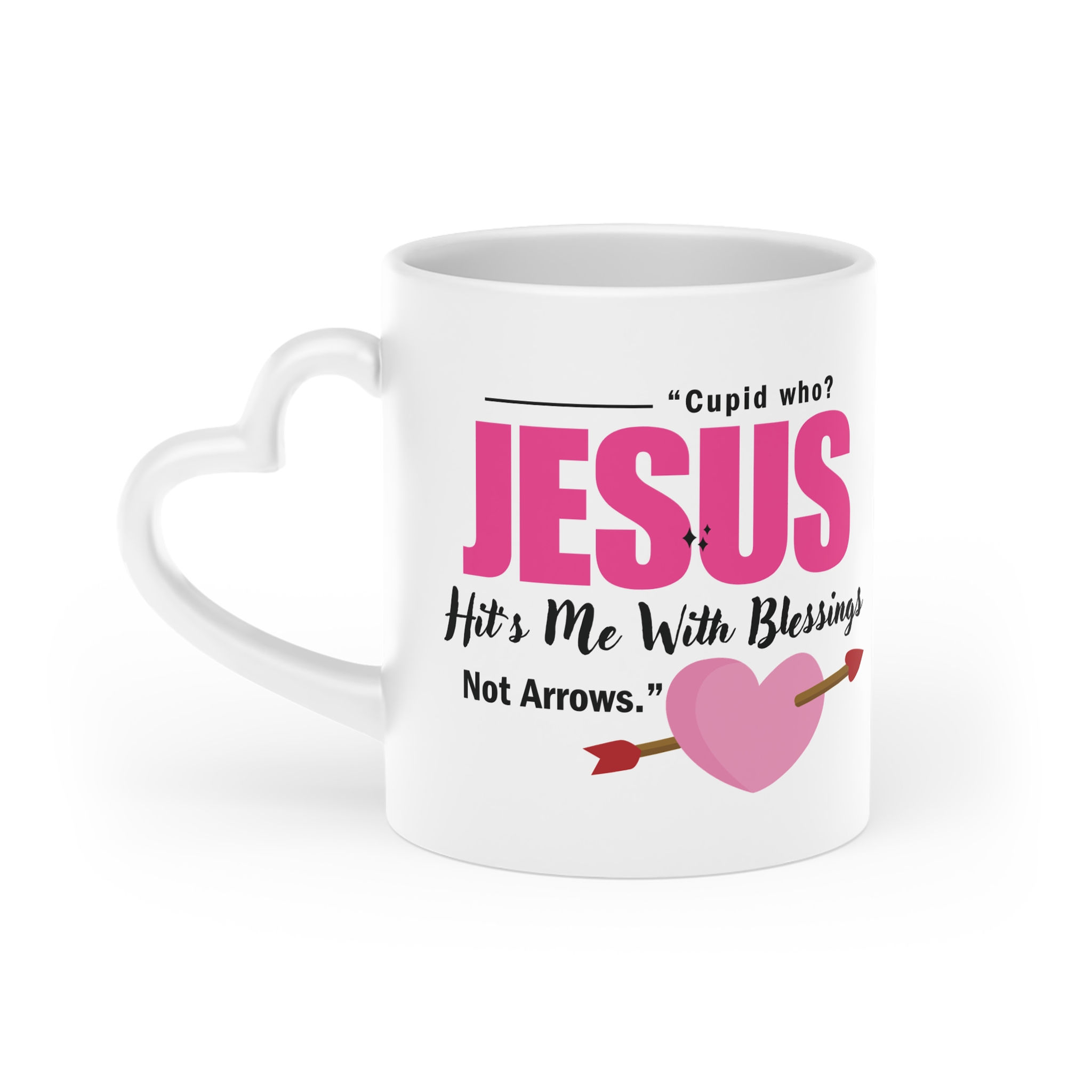 "Cupid Who? Jesus hit's me with blessings" Heart-Shaped Mug