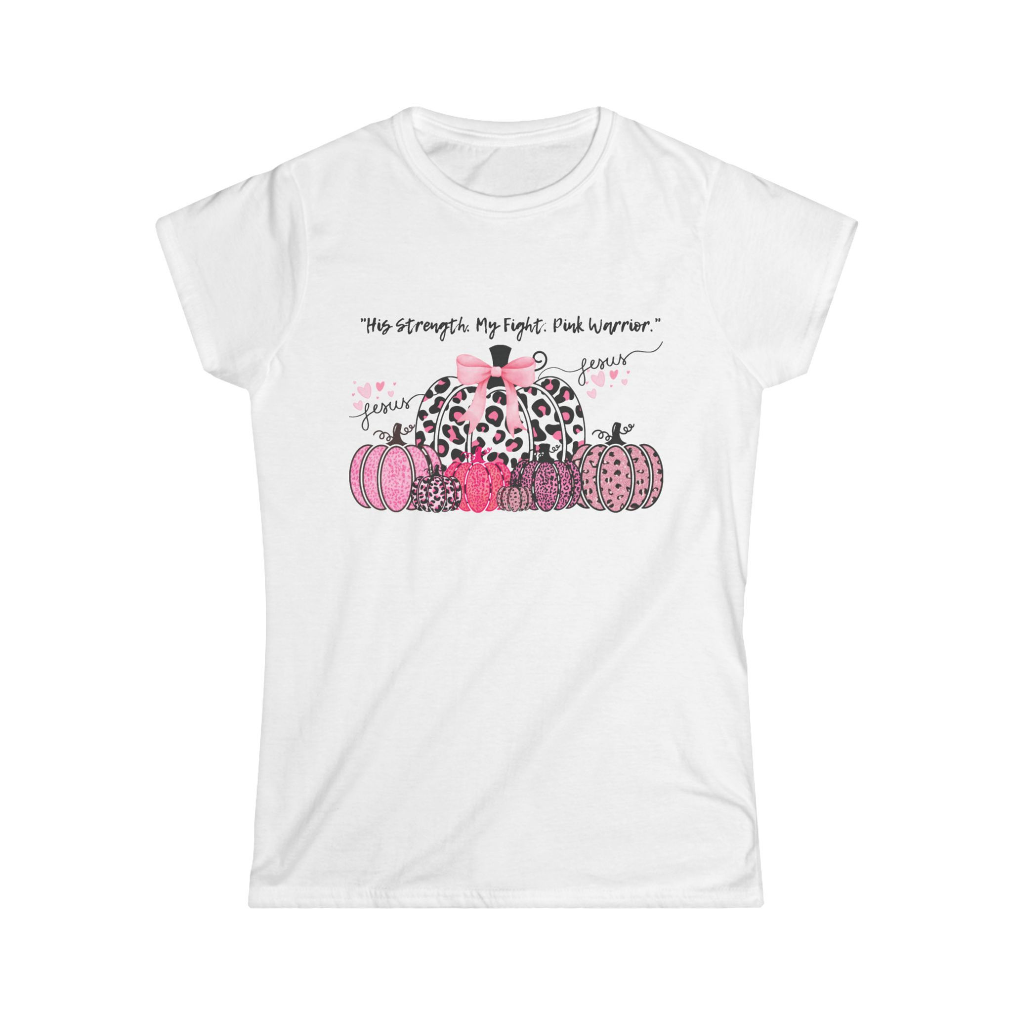"His Strength, My Fight, Pink Warrior" Women's Softstyle Tee
