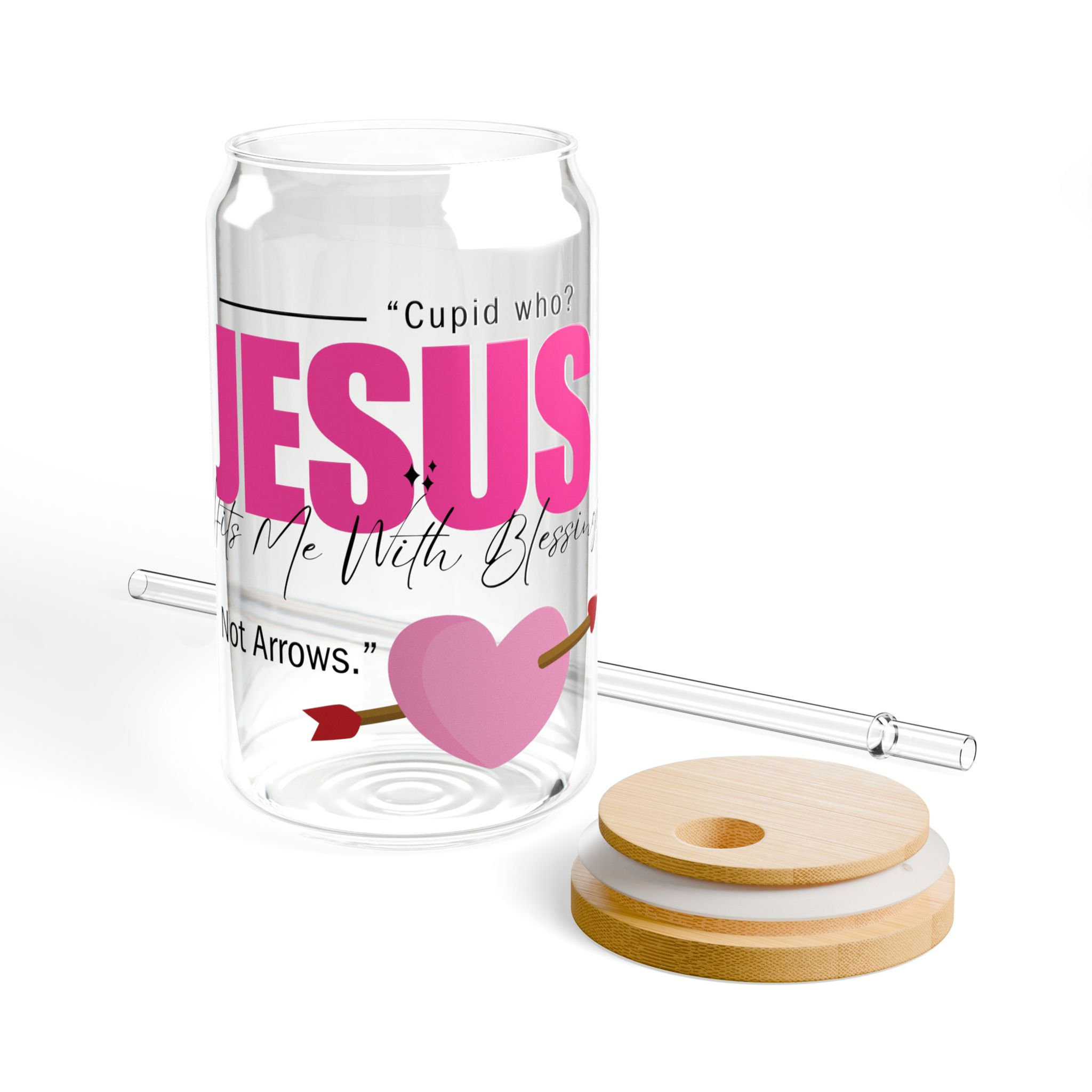 "Cupid Who? JESUS hits me with blessings not arrows" 16oz Sipper Glass