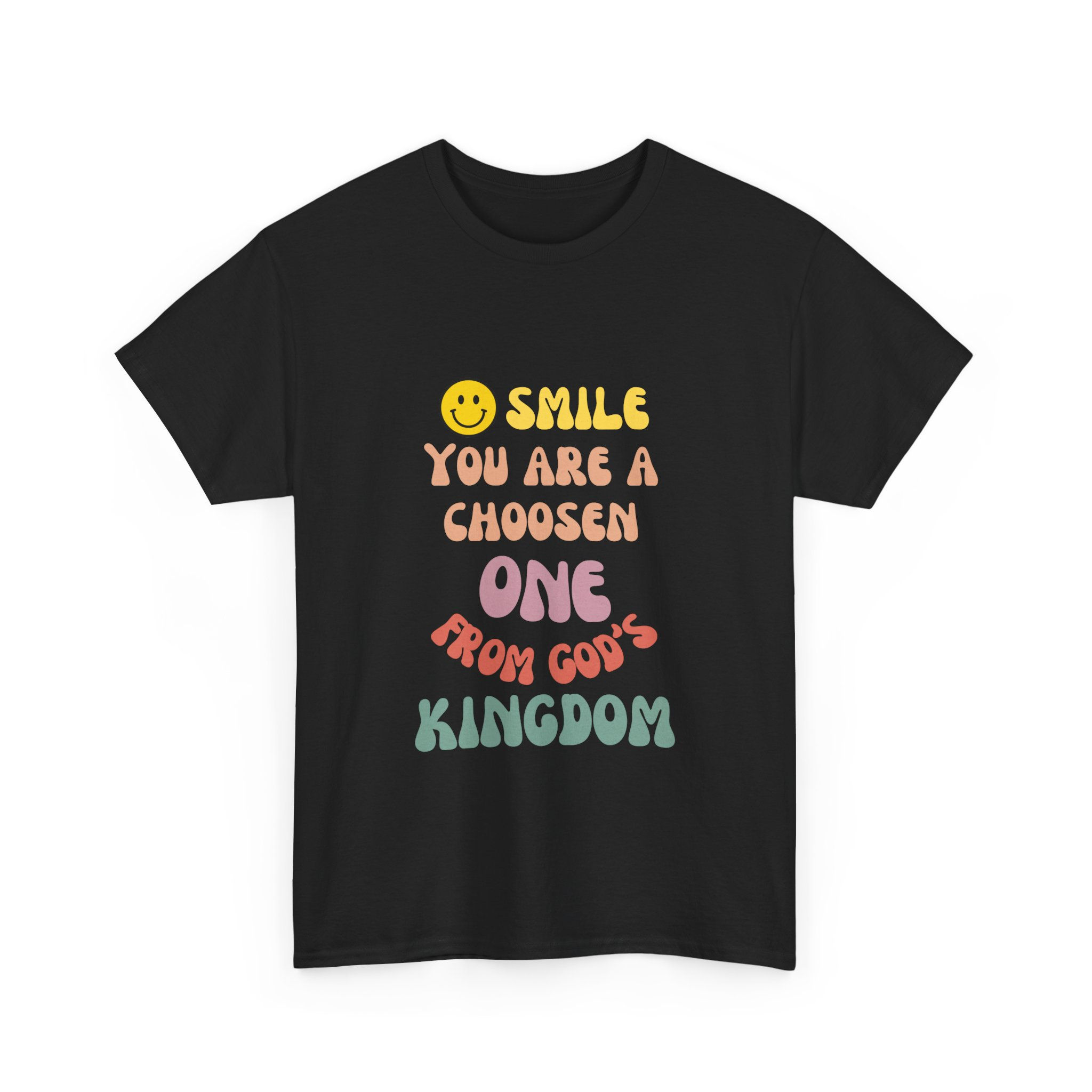"Smile, You Are A Chosen One From God's Kingdom"Heavy Cotton Tee