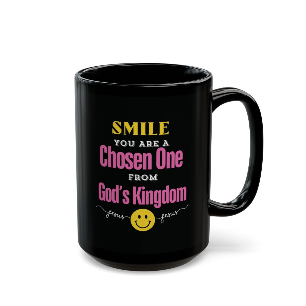 "Smile, You Are a Chosen One from God's Kingdom" 15oz Mug