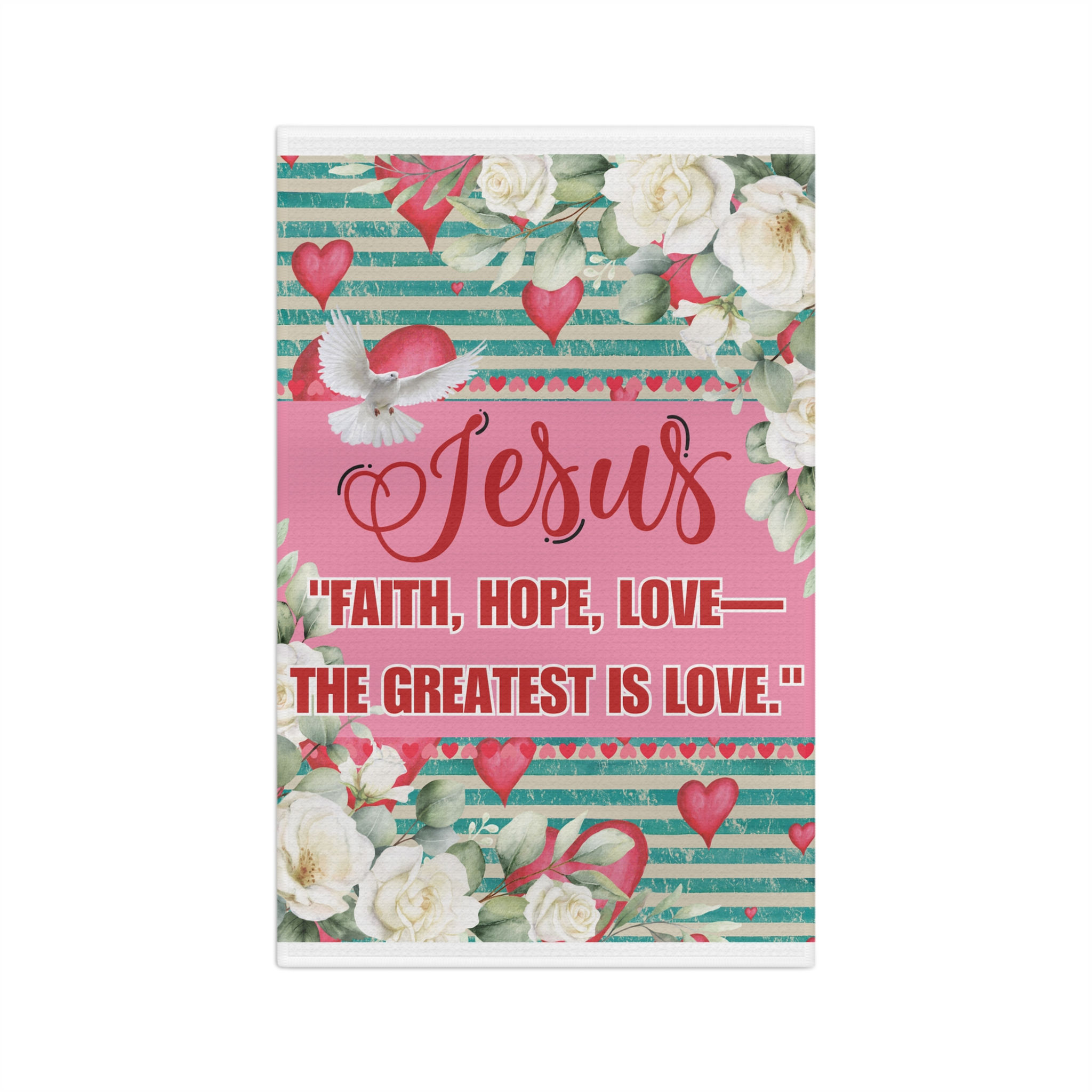 "Jesus: Faith, Hope, Love - The Greatest is Love" Microfiber Tea Towel