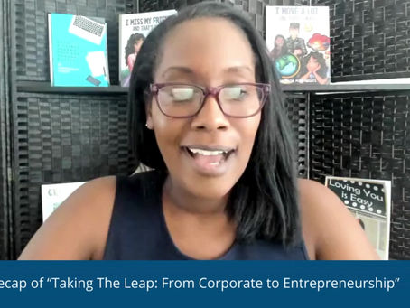 Recap of "Taking The Leap: Corporate to Entrepreneurship"