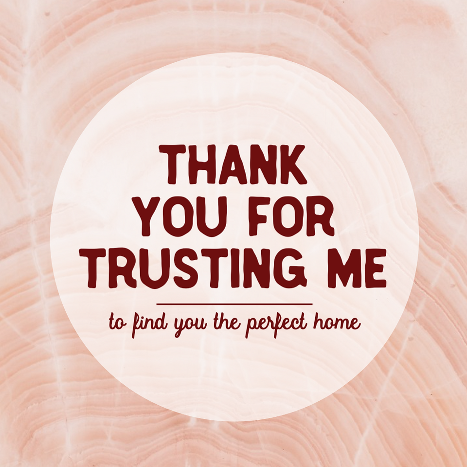 Thank you for trusting me to find you the perfect home