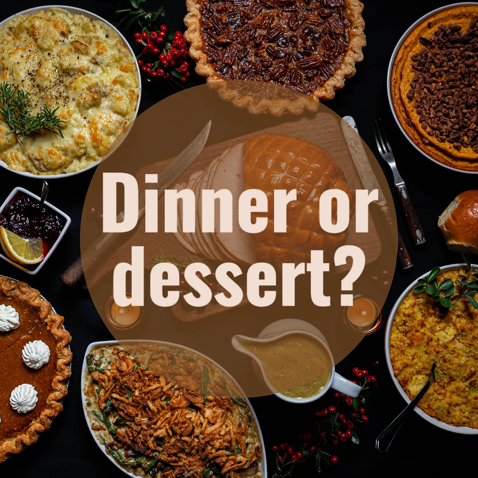 Dinner or dessert?