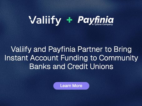 Valiify and Payfinia Partner to Bring Instant Account Funding to Community Banks and Credit Unions