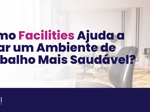 Como Facilites ajuda a criar um ambiente de trabalho mais saudável?