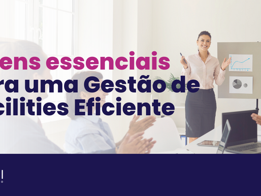 5 itens essenciais para uma Gestão de Facilities Eficiente
