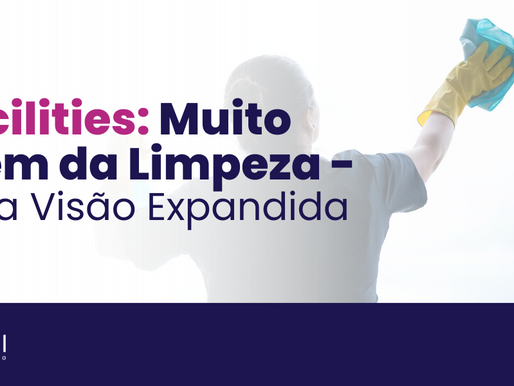 Facilities: Muito Além da Limpeza - Uma Visão Expandida