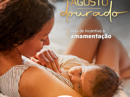 Agosto Dourado - Mês do Aleitamento Materno