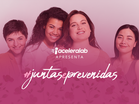 #Juntas e prevenidas: junte-se à campanha do Aceleralab em prol da vida e do bem-estar!