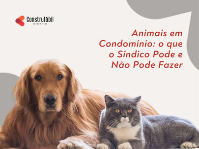 Animais em Condomínio: o que o Síndico Pode e Não Pode Fazer