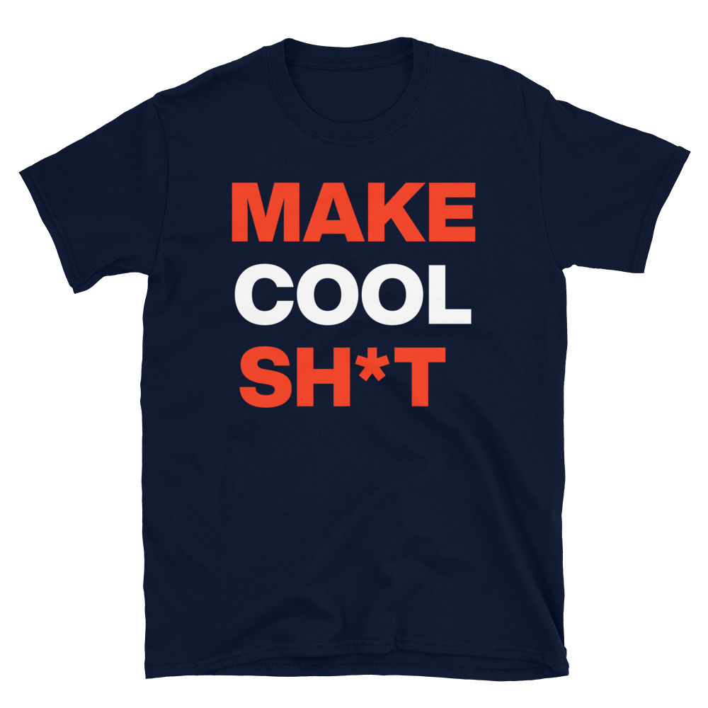 Make Cool Sh*t Tee