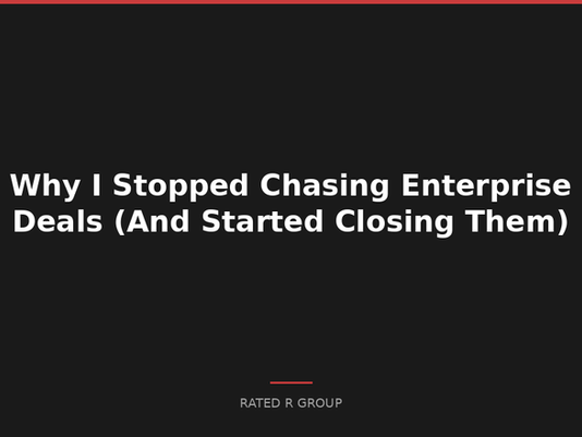 Why I Stopped Chasing Enterprise Deals (And Started Closing Them)