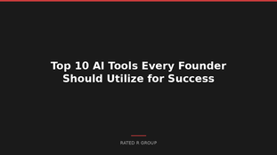 Top 10 AI Tools Every Founder Should Utilize for Success
