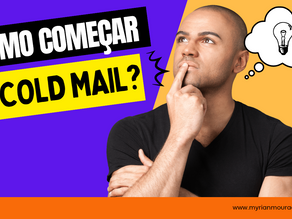 Prospecção de vendas: como começar o cold mail?