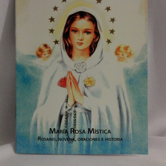 Folleto para rezar el rosario, la novena, oraciones e historia de María Rosa Mística