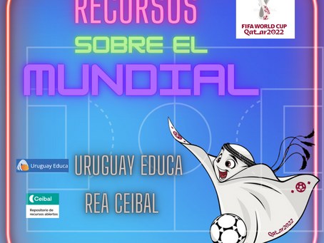 Recursos sobre el mundial de fútbol Catar 2022 de Uruguay Educa y REA Ceibal