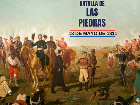 18 DE MAYO DE 1811: BATALLA DE LAS PIEDRAS